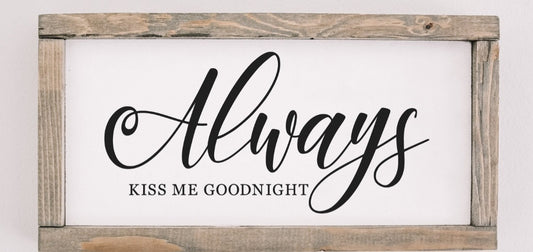 Always kiss me goodnight